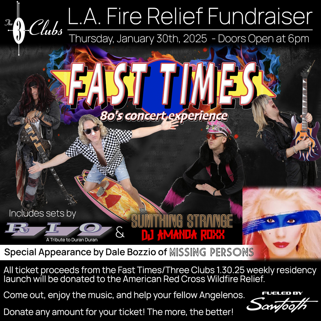 Fast Times/LA Wildfire Relief Fundraiser General Admission Ticket, January 30 2025, at the Three Clubs, Hollywood California. 7PM Show, Doors open at 6PM