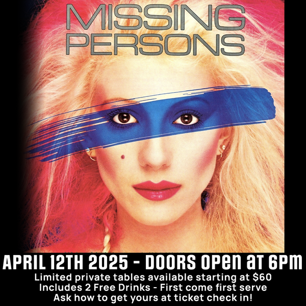 Missing Persons General Admission Ticket, April 12th, 2025, at the Three Clubs, Hollywood California. 7PM Show, Doors open at 6PM